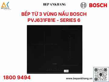 Bếp từ 3 vùng nấu Bosch PVJ631FB1E SERI 6 - Made in Spain